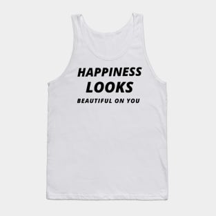 Happiness looks beautiful on you Tank Top